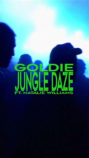 Goldie – Jungle Daze (feat. Natalie Williams) | 22.07.26