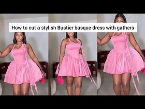 HOW TO CUT A STYLISH BUSTIER BASQUE DRESS WITH GATHERS