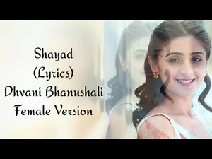 Shayad (Jo Tum Na Ho) Full Song With Lyrics Dhvani Bhanushali | Female Version | Love Aaj Kal 2