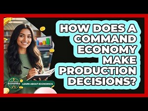 How Does A Command Economy Make Production Decisions?
