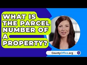 What Is the Parcel Number Of A Property? - CountyOffice.org