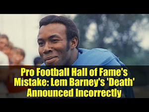 Pro Football Hall of Fame's Mistake: Lem Barney's 'Death' Announced Incorrectly