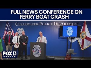 Full news conference: 1 killed, 10 injured in Clearwater Ferry boat crash