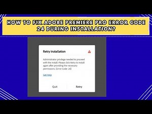 How to Fix Adobe Premiere Pro Error Code 24 During Installation