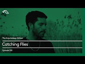 The Anjunadeep Edition 510 with Catching Flies