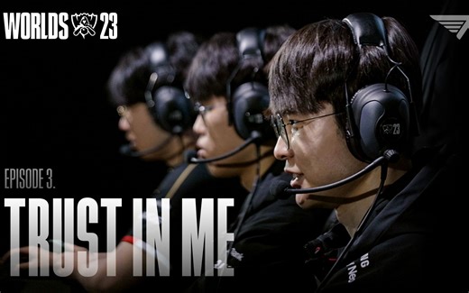 【T1世界赛纪录片】第三集 TRUST IN ME