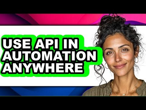 How to Use Api in Automation Anywhere (easy Method)