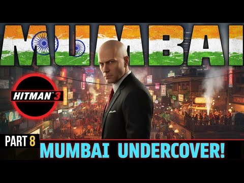 Mumbai Undercover! 🕵️‍♂️ Hitman Chasing a Ghost Mission Part 8