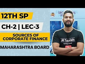 12th SP | Chapter 2 | Sources of Corporate Finance | Lecture 3 | Maharashtra Board |