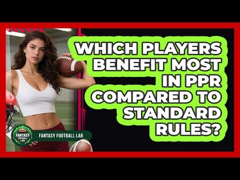 Which Players Benefit Most In PPR Compared To Standard Rules?