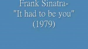 IT HAD TO BE YOU Lyrics - FRANK SINATRA | eLyrics.net