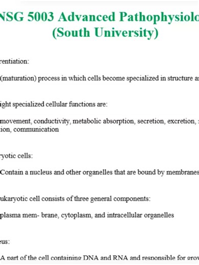 Master NSG 5003 Advanced Pathophysiology (South University) with this complete and verified study material designed for graduate nursing students to excel in complex disease process concepts. This 12-page guide covers high-yield topics including cellular injury, inflammation, immune responses, organ system pathophysiology, and critical disease mechanisms commonly emphasized in exams. Content is organized to strengthen critical thinking, link theoretical knowledge to clinical applications, and en