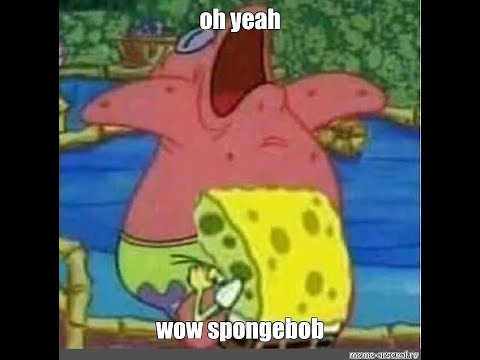 Oh Yeah - Spongebob Sound Meme
