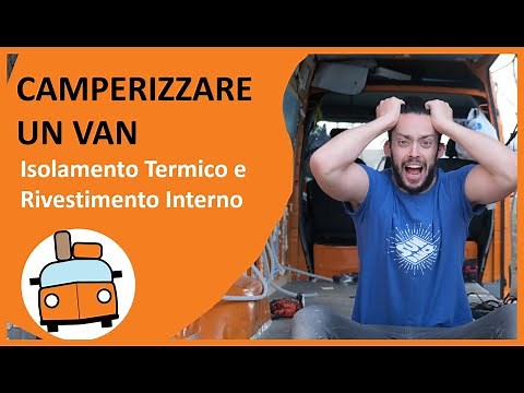 Camperizzare un Van - Isolamento e Rivestimento Interno