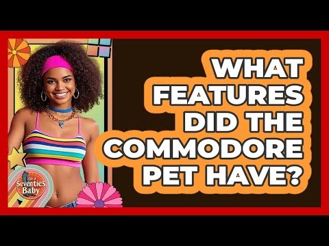 What Features Did the Commodore PET Have?