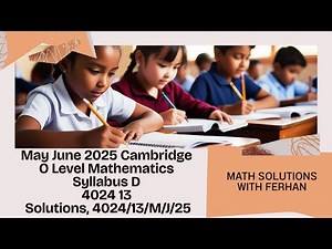 May June 2025 D Math 4024 13, Solution by Ferhan Mazher.