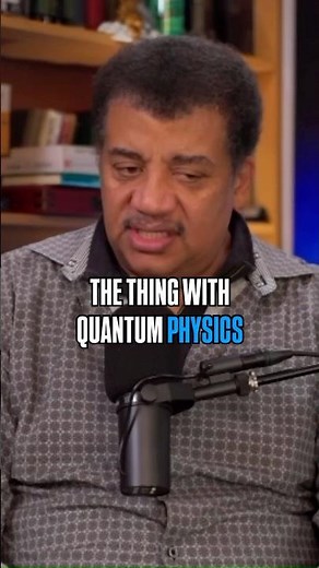 Why Scientists Trust Quantum Physics w/ Neil deGrasse Tyson