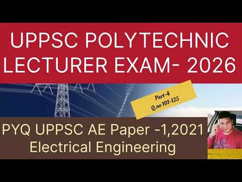 UPPSC AE PYQ paper -1;2021 Electrical engineering,for UPPSC POLYTECHNIC COLLEGE LECTURERS part 4