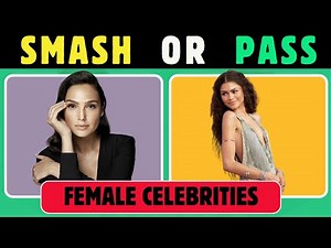 Smash or Pass | Female Celebrity Edition