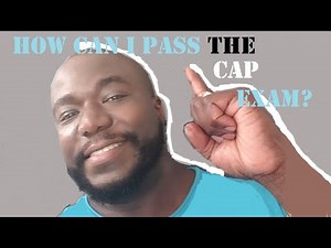 How Can I Pass The CAP Exam