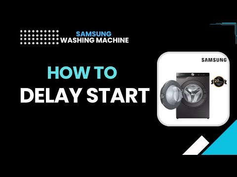 Samsung Washing Machine: How to Use Delay Start (Easy Step-By-Step Guide)