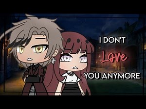 •I don't love you anymore• (glmm) gacha life mini movie