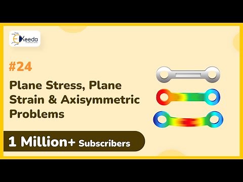 Plane Stress , Plane Strain, Axisymmetric Problems - Finite Element Analysis