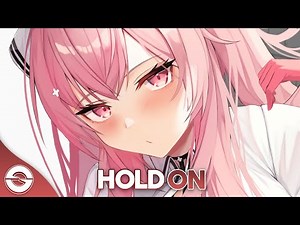 Nightcore - Hold On - (Lyrics)