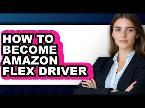How to Become Amazon Flex Driver - Step by Step