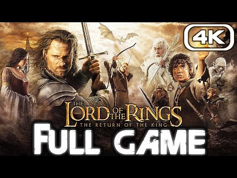 THE LORD OF THE RINGS RETURN OF THE KING Gameplay Walkthrough FULL GAME (4K 60FPS) No Commentary