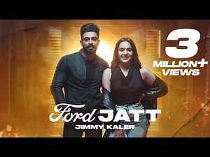 Ford Jatt (Official Video) | Jimmy Kaler | Deepak Dhillon | Gur Sidhu | Latest Punjabi Song 2022