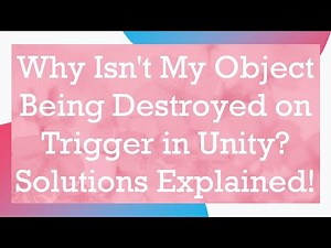 Why Isn't My Object Being Destroyed on Trigger in Unity? Solutions Explained!