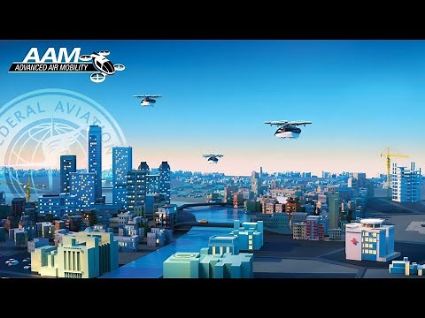 A New Era of Aviation: An Advanced Air Mobility Webinar - AAM Airspace Integration Assessments