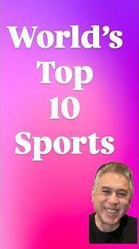 The World’s Top 10 Sports