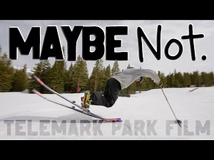 MAYBE NOT. | TELEMARK SKIING IN THE PARK (WOODWARD, COPPER MOUNTAIN, USA)