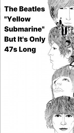The Beatles - Yellow Submarine (But It's Only 47s Long)