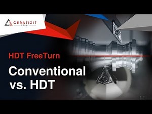 High Dynamic Turning (HDT) - FreeTurn Tool from CERATIZIT - Conventional vs. HDT