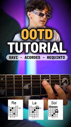 Cómo Tocar OOTD de XAVI: Acordes y Requinto