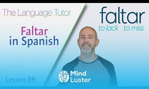 Mind Luster - Learn Using Faltar is Spanish | The Language Tutor Lesson 89