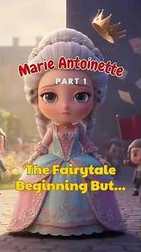 Marie Antoinette: The Fairytale Princess of France (Part 1)