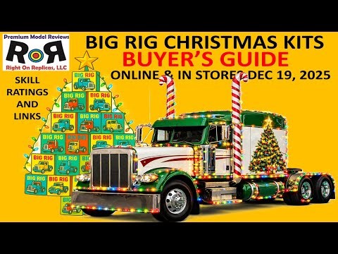 Big Rig Model Kit Buyer's Guide for Christmas Gift Ideas Dec. 19, 2025