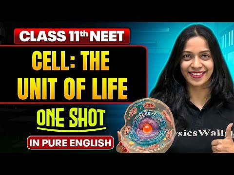 CELL: THE UNIT OF LIFE | Class 11th ONE SHOT | Complete NEET Botany in Pure English
