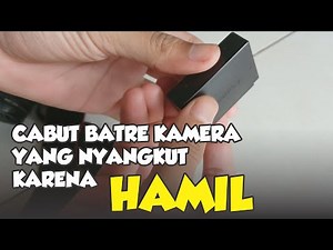 CARA CABUT BATRE KAMERA YANG TERSANGKUT TANPA BONGKAT | MENDADAK Tutorial