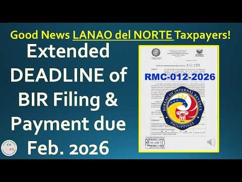 BIR UPDATE 2026: EXTENDED DEADLINE of BIR filing & payment due February 2026 under RDO No.101 Lanao