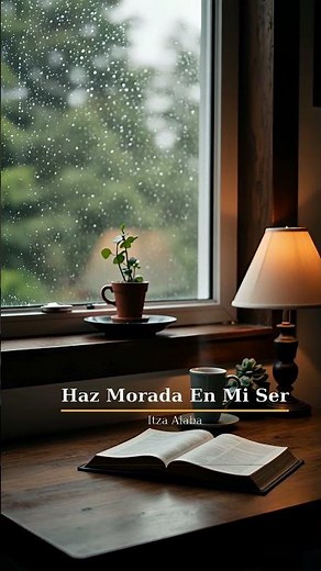 🏠 “Haz morada en mi ser” — Que Tu presencia sea mi hogar (Coro)
