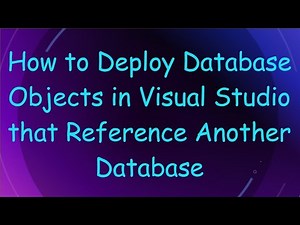 How to Deploy Database Objects in Visual Studio that Reference Another Database