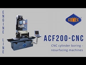 Cylinder boring-resurfacing machine ACF200-CNC - Presentation - Comec