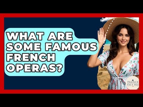 What Are Some Famous French Operas? - France Fact File