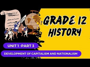 Grade 12 history unit 1 part 3 Development of Capitalism and Nationalism