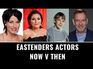 EastEnders Actors: Now vs Then